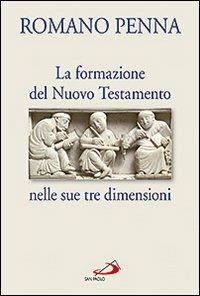 La formazione del Nuovo Testamento nelle sue tre dimensioni - Romano Penna - copertina