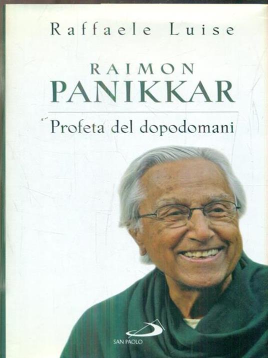 Raimon Panikkar. Profeta del dopodomani - Raffaele Luise - 2