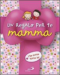 Un regalo per te mamma. L'ho fatto tutto io! - Lodovica Cima - copertina