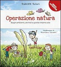 Operazione natura. Scopri ambienti, animali e piante intorno a te - Gabriele Salari,Francesca Carabelli - copertina