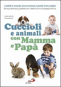Cuccioli e animali con mamma e papà - Lorena Lombroso,Simona Pareschi - copertina
