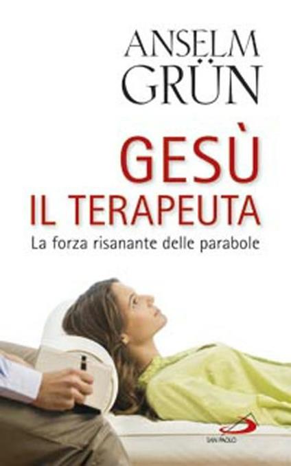 Gesù il terapeuta. La forza risanante delle parabole - Anselm Grün - copertina