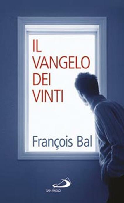 Il Vangelo dei vinti - François Bal - copertina