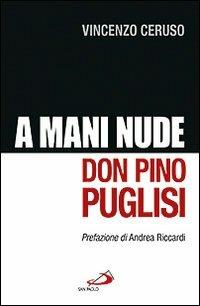 Don Pino Puglisi. A mani nude - Vincenzo Ceruso - copertina