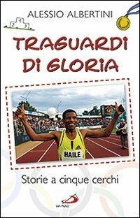 Traguardi di gloria. Storie a cinque cerchi - Alessio Albertini - copertina