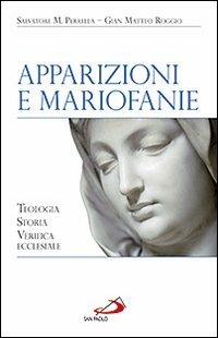 Apparizioni e mariofanie. Teologia, storia, verifica ecclesiale - Salvatore Maria Perrella,Gian Matteo Roggio - copertina