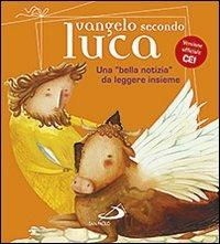 Vangelo secondo Luca. Una «bella notizia» da leggere insieme - Andrea Ciucci,Matteo Fossati,Giacomo Perego - copertina