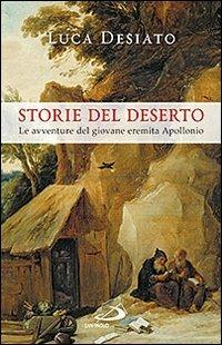 Storie del deserto. Le avventure del giovane eremita Apollonio - Luca Desiato - copertina