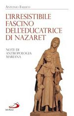 L' irresistibile fascino dell'educatrice di Nazaret. Note di antropologia mariana