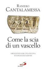 Come la scia di un vascello. Orizzonti per una nuova evangelizzazione