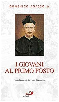I giovani al primo posto. San Giovanni Battista Piamarta - Domenico jr. Agasso - copertina