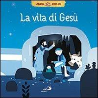 La vita di Gesù. Libro pop-up. Ediz. illustrata - copertina