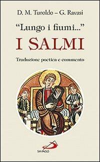 «Lungo i fiumi...». I salmi. Traduzione poetica e commento - Gianfranco Ravasi,David Maria Turoldo - copertina
