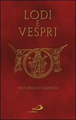 Lodi e vespri. Ora media e compieta. Delle quattro settimane del Salterio