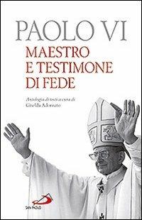 Paolo VI. Maestro e testimone di fede. Antologia di testi - copertina