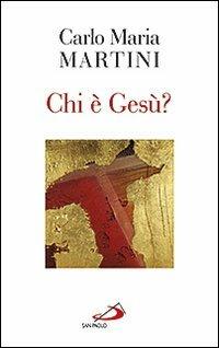 Chi è Gesù? - Carlo Maria Martini - copertina