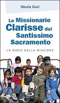 Le missionarie clarisse del Santissimo Sacramento. La gioia nella missione - Nicola Gori - copertina