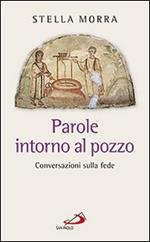 Parole intorno al pozzo. Conversazioni sulla fede