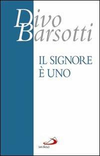 Il Signore è Uno. Meditazioni - Divo Barsotti - copertina