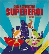 Come diventare supereroi. Manuale per bambini e bambine super senza superpoteri - Manuela Salvi,Francesca Cavallaro - copertina