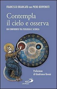 Contempla il cielo e osserva. Un confronto tra teologia e scienza - Francesco Brancato,Piero Benvenuti - copertina