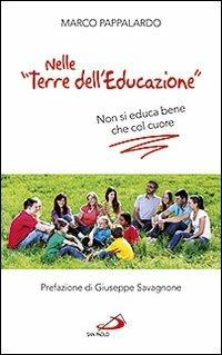 Nelle «terre dell'educazione». Non si educa bene che col cuore - Marco Pappalardo - copertina