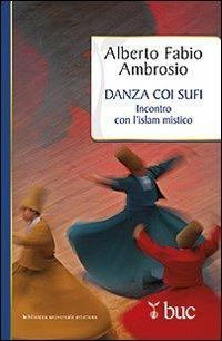 Danza coi sufi. Incontro con l'Islam mistico - Alberto F. Ambrosio - copertina