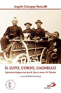 Il lupo, l'orso, l'agnello. Epistolario bulgaro con don K. Raev e mons. D. Theelen - Giovanni XXIII - copertina