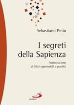 I segreti della sapienza. Introduzione ai libri sapienziali e poetici