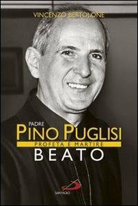 Padre Pino Puglisi beato. Profeta e martire - Vincenzo Bertolone - copertina