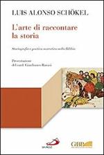 L' arte di raccontare la storia. Storiografia e poetica narrativa nella Bibbia