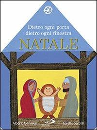 Dietro ogni porta dietro ogni finestra. Natale. Il libro calendario dell'Avvento - Alberto Benevelli,Loretta Serofilli - copertina