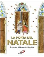 La porta del Natale. Prepararsi al Natale con i bambini. Ediz. illustrata
