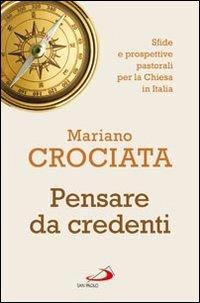 Pensare da credenti. Sfide e prospettive pastorali per la Chiesa in Italia - Mariano Crociata - copertina