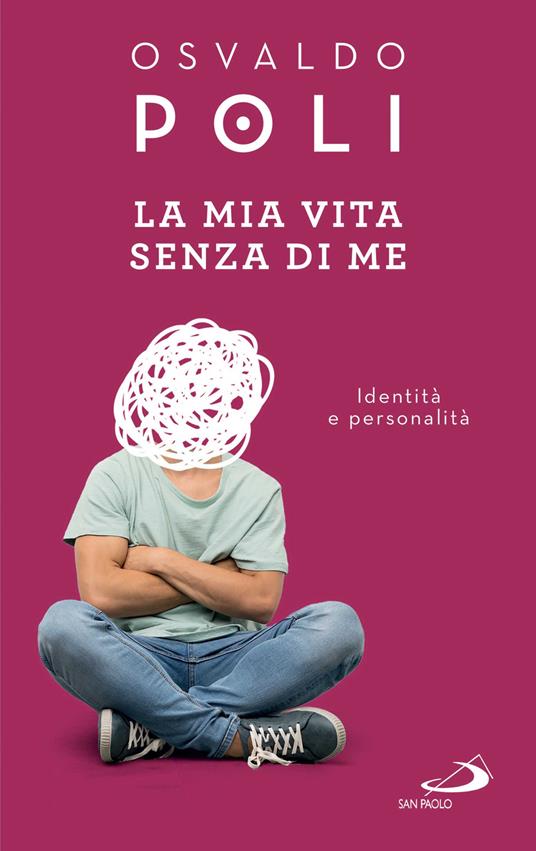 La mia vita senza di me. Identità e personalità - Osvaldo Poli - ebook