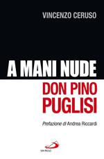 Don Pino Puglisi. A mani nude