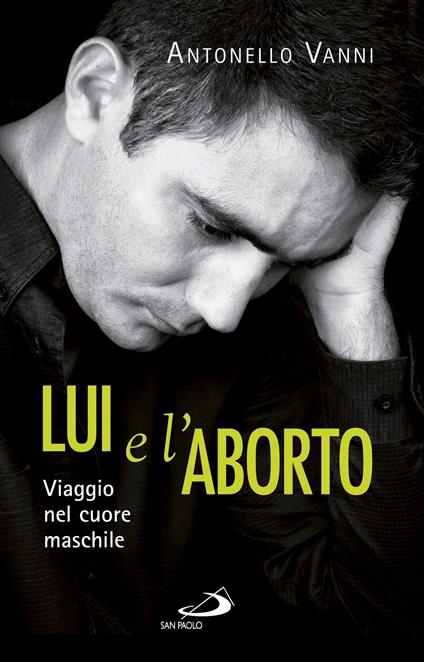 Lui e l'aborto. Viaggio nel cuore maschile - Antonello Vanni - ebook