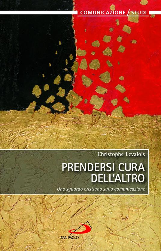 Prendersi cura dell'altro. Uno sguardo cristiano sulla comunicazione - Christophe Levalois - ebook