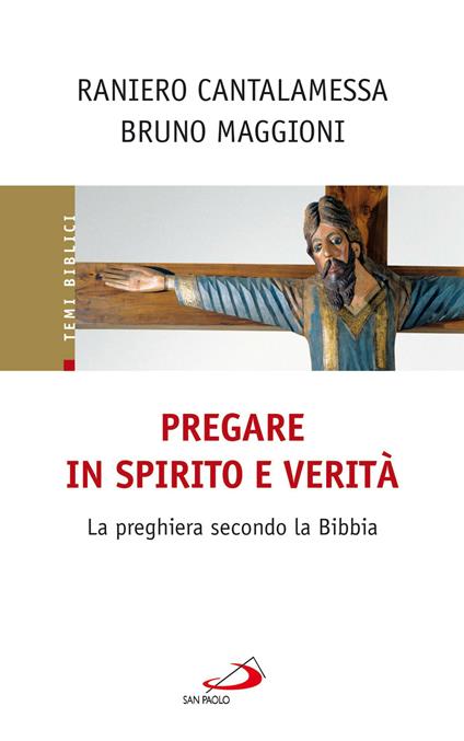 Pregare in Spirito e verità. La preghiera secondo la Bibbia - Raniero Cantalamessa,Bruno Maggioni - ebook