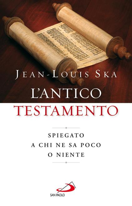 L' Antico Testamento. Spiegato a chi ne sa poco o niente - Jean-Louis Ska - ebook