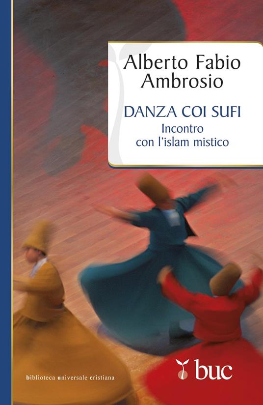 Danza coi sufi. Incontro con l'Islam mistico - Alberto F. Ambrosio - ebook