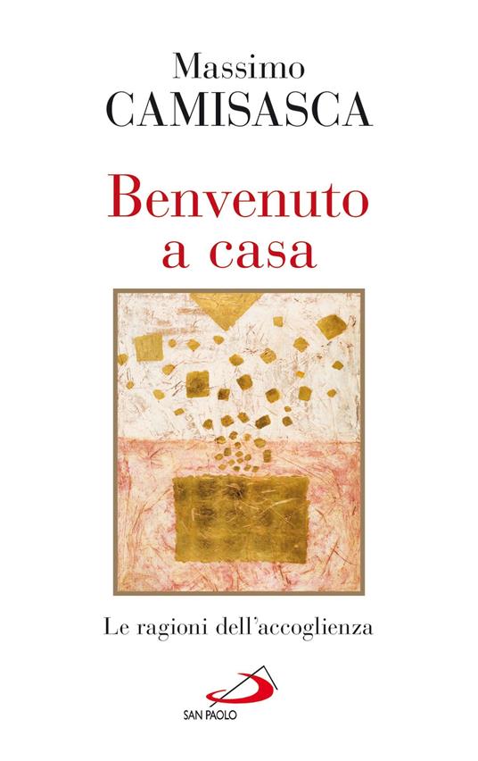 Benvenuto a casa. Le ragioni dell'accoglienza - Massimo Camisasca - ebook