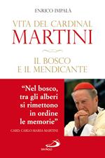 Il bosco e il mendicante. Vita del cardinal Martini