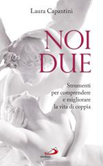 Noi due. Strumenti per comprendere e migliorare la vita di coppia