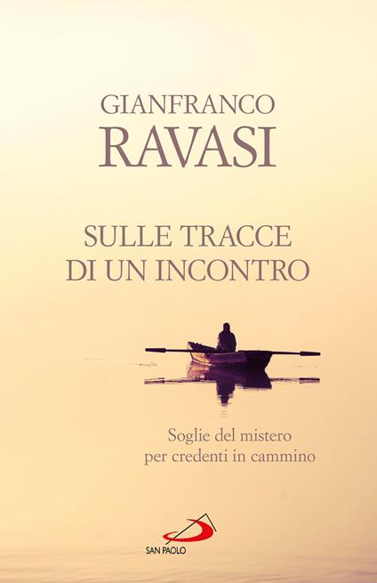 Sulle tracce di un incontro. Soglie del mistero per credenti in cammino - Gianfranco Ravasi - ebook