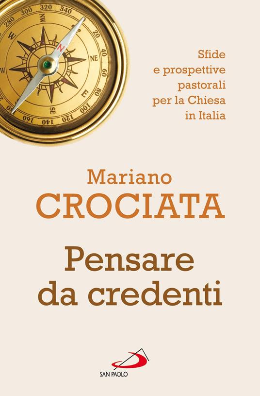 Pensare da credenti. Sfide e prospettive pastorali per la Chiesa in Italia - Mariano Crociata - ebook