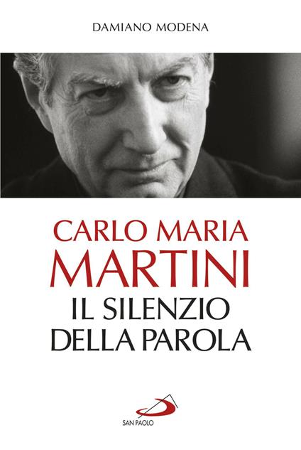Carlo Maria Martini. Il silenzio della Parola - Damiano Modena - ebook