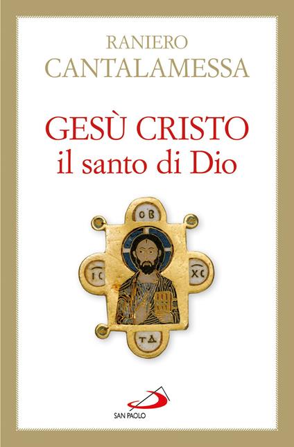 Gesù Cristo il Santo di Dio - Raniero Cantalamessa - ebook