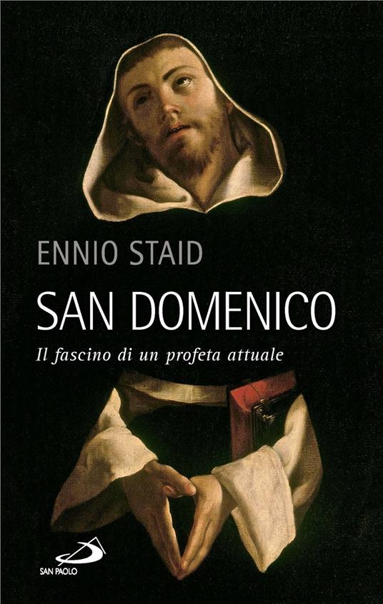 San Domenico. Il fascino di un profeta attuale - Ennio Staid - ebook