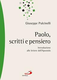 Paolo, scritti e pensiero. Introduzione alle lettere dell'Apostolo